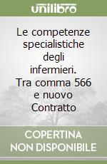 Le competenze specialistiche degli infermieri. Tra comma 566 e nuovo Contratto libro