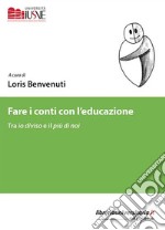 Fare i conti con l'educazione. Tra io diviso e il più di noi libro