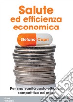 Salute ed efficienza economica. Per una sanità costo-efficace, competitiva ed equa