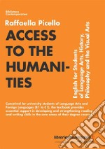 Access to the humanities. English for students of language arts, history, philosophy and the visual arts libro