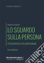 Lo sguardo sulla persona. Psicologia delle relazioni umane