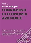 Fondamenti di economia aziendale libro di Pellegrini Fulvio