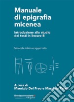 Manuale di epigrafia micenea. Introduzione allo studio dei testi in lineare B libro