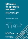 Manuale di epigrafia micenea. Introduzione allo studio dei testi in lineare B libro