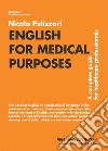 English for Medical Purposes. A complete guide for healthcare professionals libro di Pelizzari Nicola