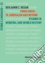 From Genoa to Jerusalem and beyond. Studies in medieval and world history libro