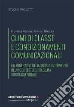 Climi di classe e condizionamenti comunicazionali. Un itinerario di diagnosi e intervento in un contesto di fragilità socio-culturale libro