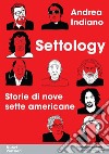 Settology. Storie di nove sette americane libro di Indiano Andrea