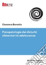 Psicopatologia dei disturbi alimentari in adolescenza libro