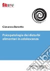 Psicopatologia dei disturbi alimentari in adolescenza libro