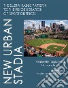 New Urban Stadia. The sustainable pattern to the re-generation of Sport Districts libro di Tagliaventi Gabriele Bucci Alessandro