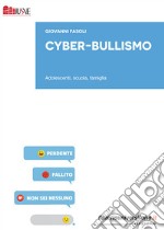 Cyber-bullismo. Adolescenti, scuola, famiglia libro