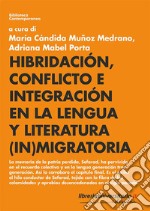 Hibridación, conflicto e integración en la lengua y literatura (in)migratoria