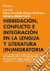 Hibridación, conflicto e integración en la lengua y literatura (in)migratoria libro