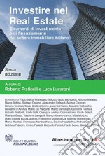 Investire nel Real Estate. Strumenti di investimento e di finanziamento nel settore immobiliare italiano libro