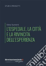 L'ospedale, la città e la rivincita dell'esperienza