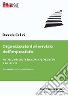 Organizzazioni al servizio dell'impossibile. Per una pedagogia dell'agire organizzativo e del servire libro