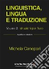 Linguistica, lingua e traduzione. Vol. 2: Istruzioni per l'uso libro di Canepari Michela