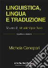 Linguistica, lingua e traduzione. Vol. 2: Istruzioni per l'uso libro