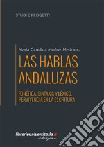 Las hablas andaluzas. Fonética, sintaxis y léxico. Pervivencia en la escritura