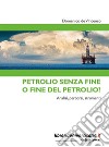 Petrolio senza fine o fine del petrolio? Analisi, percorsi, strumenti libro