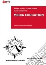 Media Education. Analisi critica e buone pratiche libro