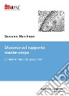 Discorso sul rapporto mente-corpo. Simmetrie, analogie, specularità libro di Marchioro Giovanni