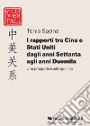 I rapporti tra Cina e Stati Uniti dagli anni Settanta agli anni Duemila. Una prospettiva astropolitica libro di Savina Tonio