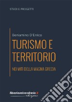 Turismo e territorio nei miti della Magna Grecia libro