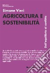 Agricoltura e sostenibilità. Dall'equilibrio al conflitto libro