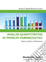 Analisi quantitativa di principi farmaceutici. Teoria e pratica di laboratorio