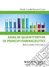 Analisi quantitativa di principi farmaceutici. Teoria e pratica di laboratorio libro