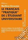 Le français «pratique» de l'étudiant universitaire. A1/A2. Avec exercices et corrigés libro di Genovese Marilena