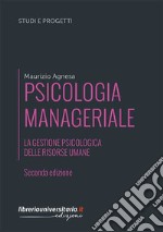 Psicologia manageriale. La gestione psicologica delle risorse umane libro