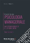 Psicologia manageriale. La gestione psicologica delle risorse umane libro