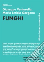 Funghi. Alimentazione e nutraceutica libro