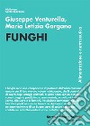 Funghi. Alimentazione e nutraceutica libro