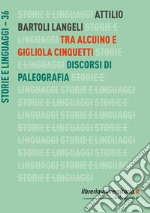 Tra Alcuino e Gigliola Cinquetti. Discorsi di paleografia libro