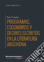 Programas, escombros y decires secretos en la literatura argentina