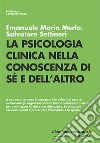 La psicologia clinica nella conoscenza di sé e dell'altro libro