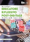 Educatore riflessivo post-digitale. Tra on-line e on-life libro