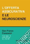 L'offerta assicurativa e le neuroscienze libro di Franzosini Gian Franco