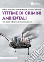 Vittime di crimini ambientali. Tra silenzi e istanze di riconoscimento libro