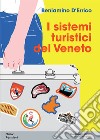 I sistemi turistici del Veneto libro di D'Errico Beniamino
