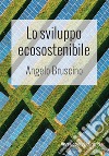 Lo sviluppo ecosostenibile libro