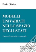 Modelli univariati nello Spazio degli Stati. Elementi essenziali e casi studio libro