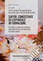 Saperi, conoscenze ed esperienze in formazione. Atti della V conferenza nazionale delle dottorande e dei dottorandi in scienze sociali