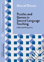 Puzzles and games in second language teaching. A bimodal perspective libro