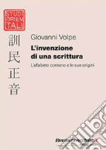 L'invenzione di una scrittura. L'alfabeto coreano e le sue origini libro