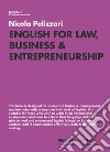 English for Law, Business & Entrepreneurship libro di Pelizzari Nicola